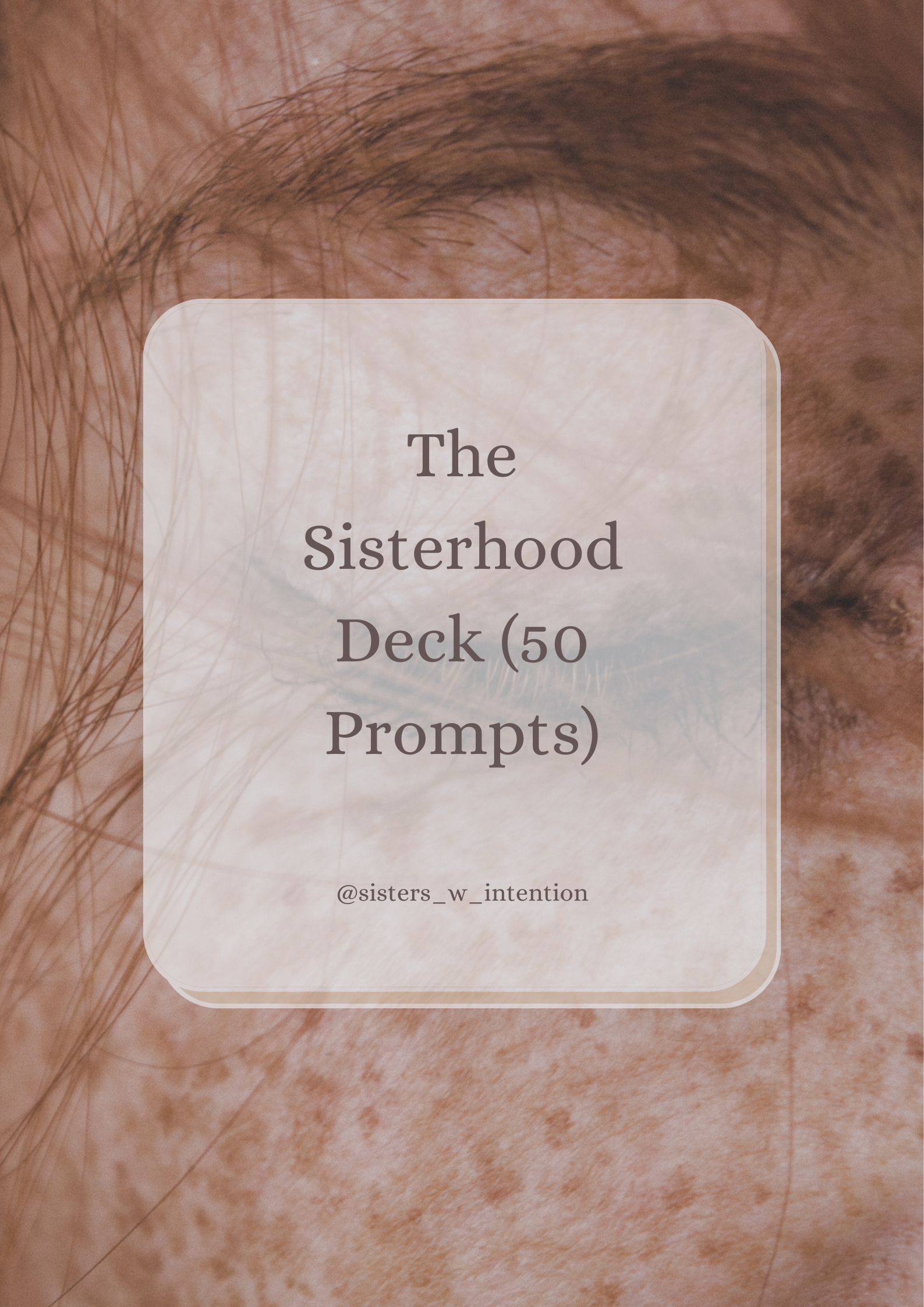 The Sisterhood Deck: 50 Prompts for Deeper Connection